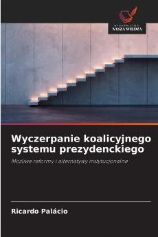 Wyczerpanie koalicyjnego systemu prezydenckiego