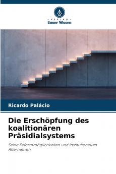 Die Erschöpfung des koalitionären Präsidialsystems