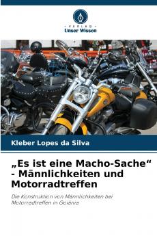 „Es ist eine Macho-Sache - Männlichkeiten und Motorradtreffen