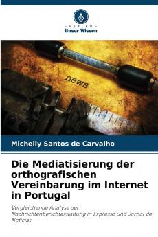 Die Mediatisierung der orthografischen Vereinbarung im Internet in Portugal
