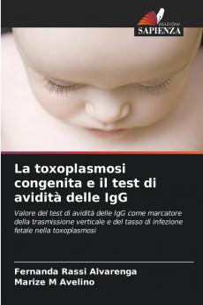 La toxoplasmosi congenita e il test di avidità delle IgG
