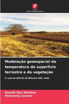 Modelação geoespacial da temperatura da superfície terrestre e da vegetação