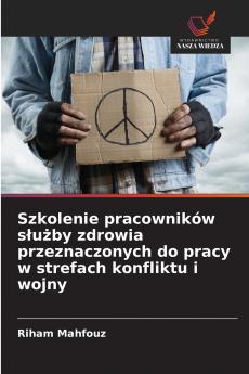 Szkolenie pracowników służby zdrowia przeznaczonych do pracy w strefach konfliktu i wojny