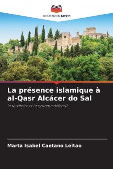 La présence islamique à al-Qasr Alcácer do Sal