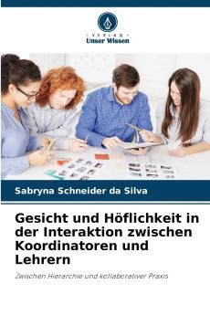 Gesicht und Höflichkeit in der Interaktion zwischen Koordinatoren und Lehrern