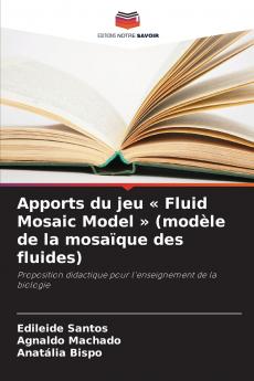Apports du jeu  Fluid Mosaic Model  (modèle de la mosaïque des fluides)