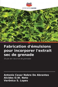 Fabrication d'émulsions pour incorporer l'extrait sec de grenade