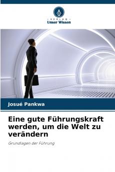 Eine gute Führungskraft werden um die Welt zu verändern