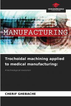 Trochoidal machining applied to medical manufacturing