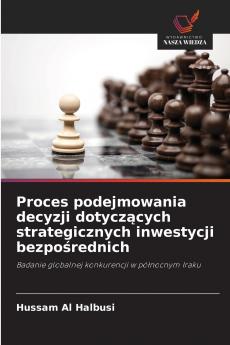 Proces podejmowania decyzji dotyczących strategicznych inwestycji bezpośrednich