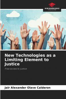 New Technologies as a Limiting Element to Justice