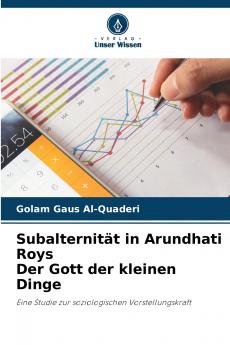 Subalternität in Arundhati Roys Der Gott der kleinen Dinge