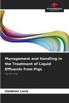 Management and Handling in the Treatment of Liquid Effluents from Pigs