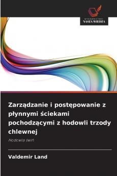 Zarządzanie i postępowanie z płynnymi ściekami pochodzącymi z hodowli trzody chlewnej