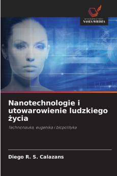 Nanotechnologie i utowarowienie ludzkiego życia