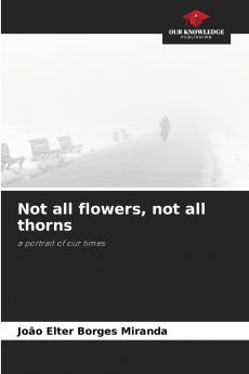 Not all flowers not all thorns