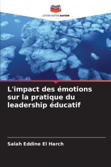 L'impact des émotions sur la pratique du leadership éducatif