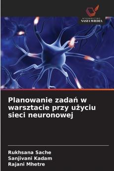Planowanie zadań w warsztacie przy użyciu sieci neuronowej
