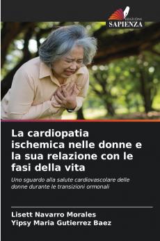 La cardiopatia ischemica nelle donne e la sua relazione con le fasi della vita