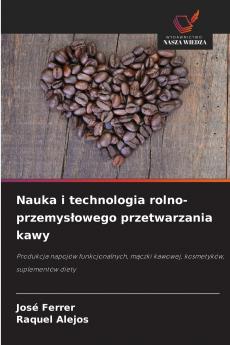 Nauka i technologia rolno-przemysłowego przetwarzania kawy