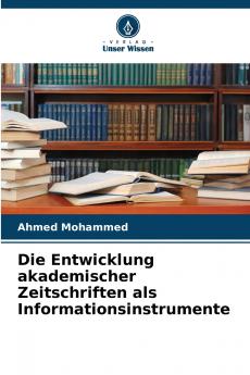 Die Entwicklung akademischer Zeitschriften als Informationsinstrumente