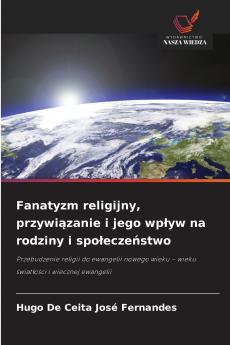 Fanatyzm religijny przywiązanie i jego wpływ na rodziny i społeczeństwo