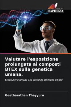 Valutare l'esposizione prolungata ai composti BTEX sulla genetica umana.