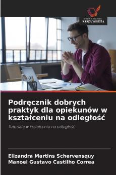 Podręcznik dobrych praktyk dla opiekunów w kształceniu na odległość