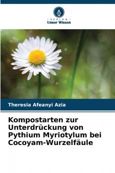 Kompostarten zur Unterdrückung von Pythium Myriotylum bei Cocoyam-Wurzelfäule