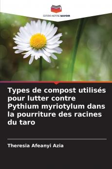 Types de compost utilisés pour lutter contre Pythium myriotylum dans la pourriture des racines du taro