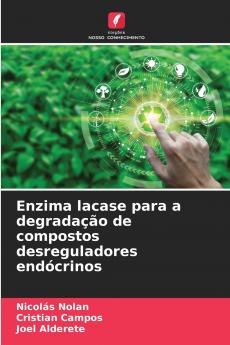 Enzima lacase para a degradação de compostos desreguladores endócrinos (Portuguese Edition)