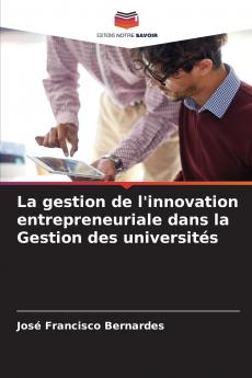 La gestion de l'innovation entrepreneuriale dans la Gestion des universités (French Edition)