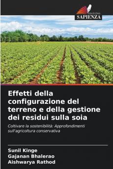 Effetti della configurazione del terreno e della gestione dei residui sulla soia