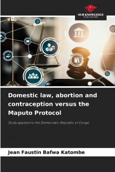 Domestic law abortion and contraception versus the Maputo Protocol