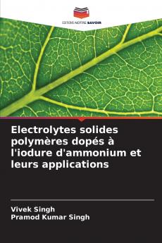 Electrolytes solides polym��res dop��s �� l'iodure d'ammonium et leurs applications