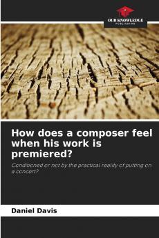 How does a composer feel when his work is premiered?