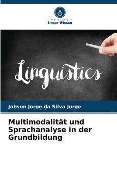 Multimodalität und Sprachanalyse in der Grundbildung