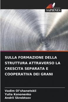 SULLA FORMAZIONE DELLA STRUTTURA ATTRAVERSO LA CRESCITA SEPARATA E COOPERATIVA DEI GRANI