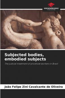 Subjected bodies embodied subjects