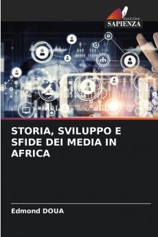 STORIA SVILUPPO E SFIDE DEI MEDIA IN AFRICA