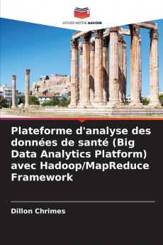 Plateforme d'analyse des donn��es de sant�� (Big Data Analytics Platform) avec Hadoop/MapReduce Framework