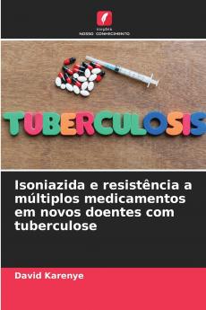 Isoniazida e resist��ncia a m��ltiplos medicamentos em novos doentes com tuberculose