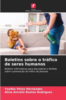 Boletins sobre o tráfico de seres humanos: Boletins informativos para educadores e famílias sobre a prevenção do tráfico de pessoas (Portuguese Edition)