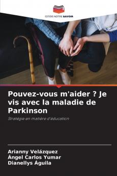 Pouvez-vous m'aider ? Je vis avec la maladie de Parkinson