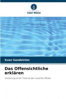 Das Offensichtliche erklären: Initiierung einer Theorie der visuellen Bilder (German Edition)