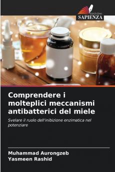 Comprendere i molteplici meccanismi antibatterici del miele