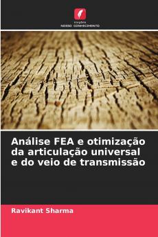 Análise FEA e otimização da articulação universal e do veio de transmissão