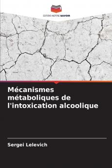 Mécanismes métaboliques de l'intoxication alcoolique