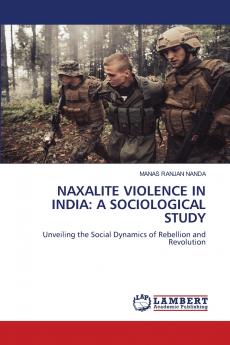 NAXALITE VIOLENCE IN INDIA