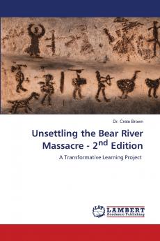 Unsettling the Bear River Massacre - 2nd Edition